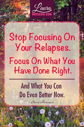 Stop Focusing on Your Relapses
