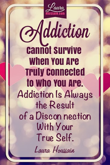 Emotional Eating Quote: Addiction Cannot Survive When You Are Truly Connected to Who You Are