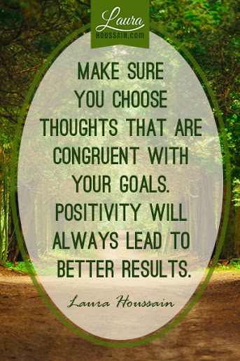 Make sure your thoughts are congruent to your goals