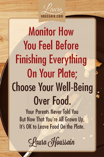 Monitor how you feel before finishing everything on your plate