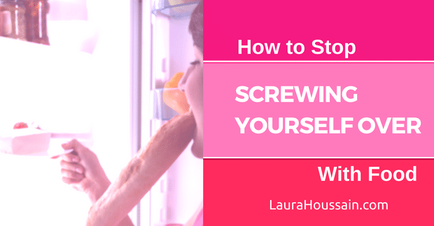 How to Stop Screwing Yourself Over With Food – stopscrewingover blog – image